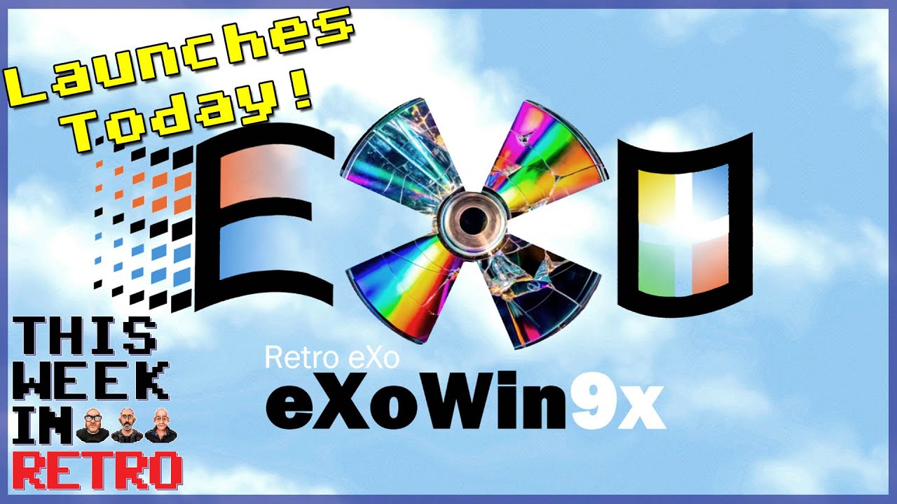eXoWin9x Is Here - This Week In Retro 245
